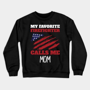 My Favorite Firefighter Calls Me Mom American Flag Crewneck Sweatshirt